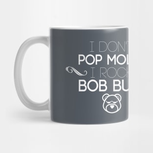 I Don't Pop Molly I Rock Bob Buel Mug